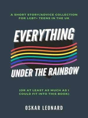 cover image of Everything under the Rainbow (Or at Least as Much as I Could Fit into This Book)